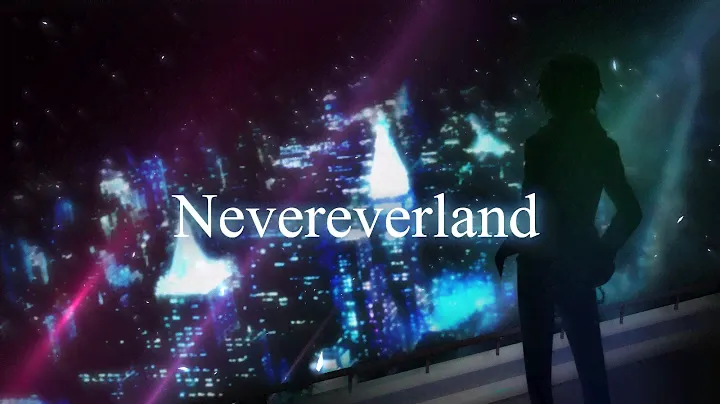 Nevereverland / ナノ Music Video